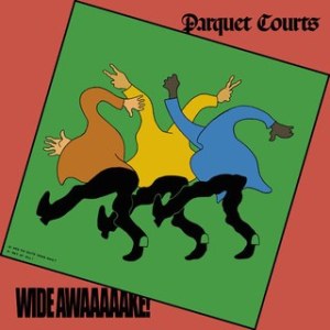 Parquet Courts- Wide Awake!