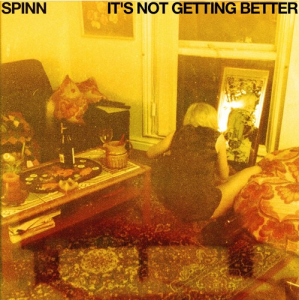Spinn - It's Not Getting Better